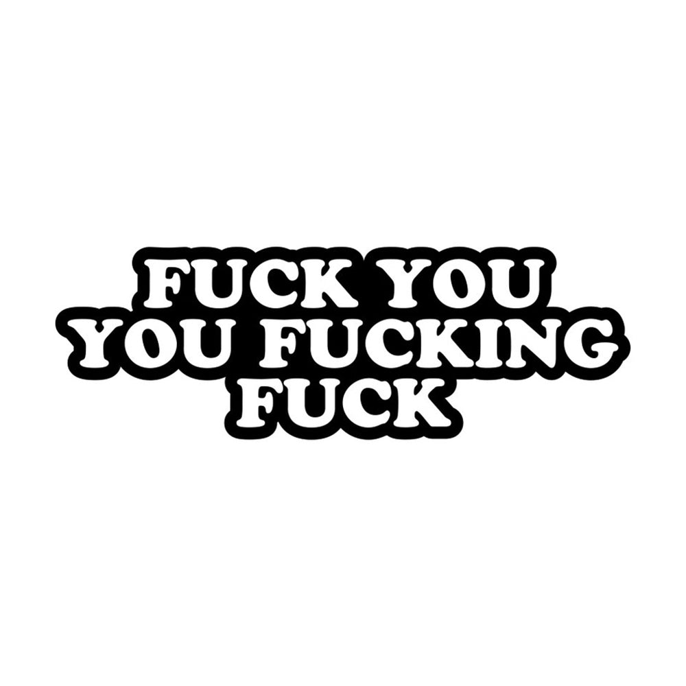 FUCK YOU YOU FUCKING FUCK PIN