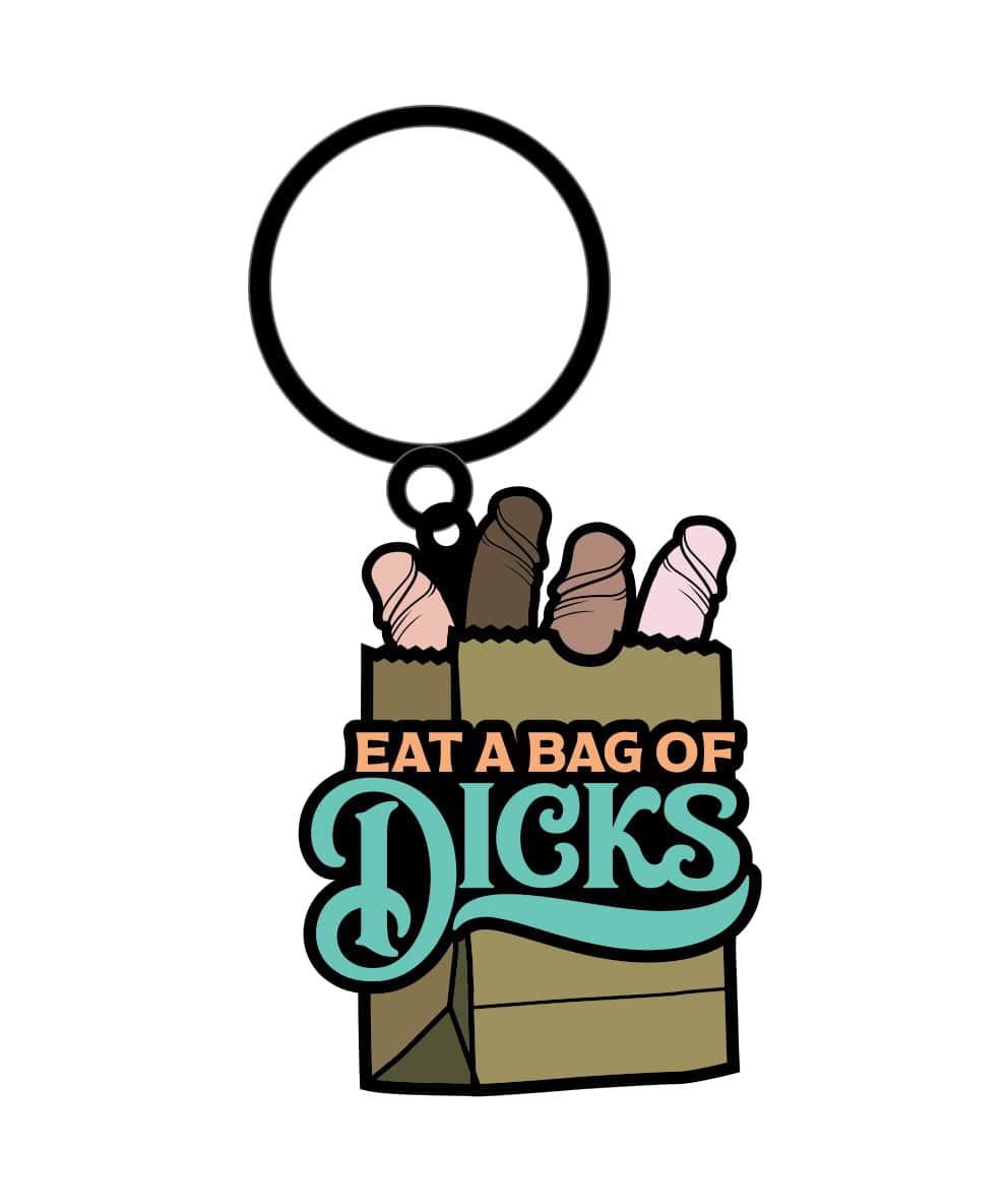 KEYCHAIN - EAT A BAG OF DICKS