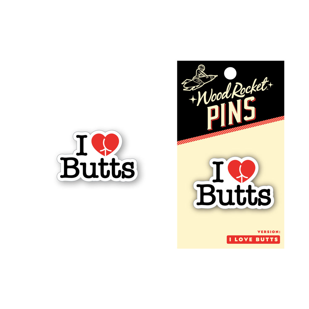 I LOVE BUTTS PIN